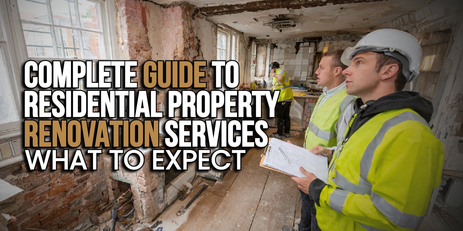 Complete Guide to Residential Property Renovation Services — What to Expect