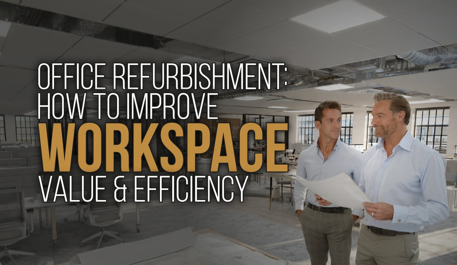 Office Refurbishment: How to Improve Workspace Value and Efficiency