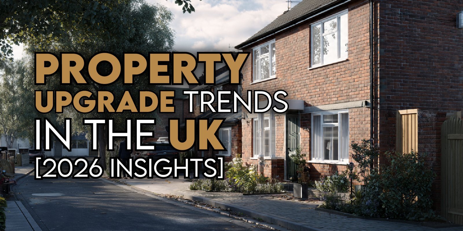 Property Upgrade Trends in the UK (2026 Insights)